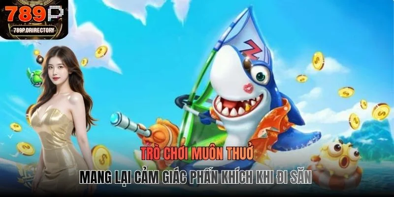 Trò chơi muôn thuở mang lại cảm giác phấn khích khi đi săn