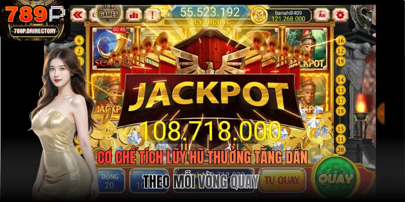 Cơ chế tích lũy hũ thưởng tăng dần theo mỗi vòng quay