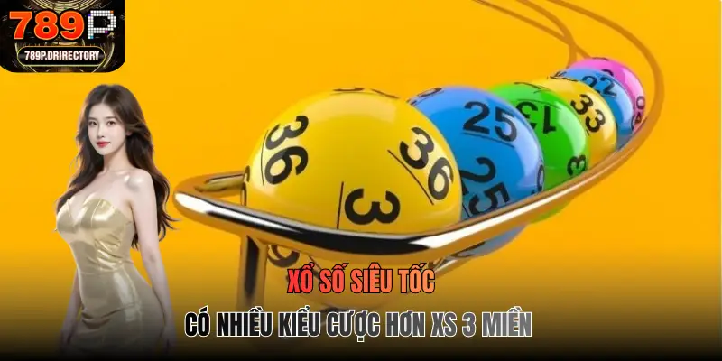 Xổ số siêu tốc có nhiều kiểu cược hơn XS 3 miền