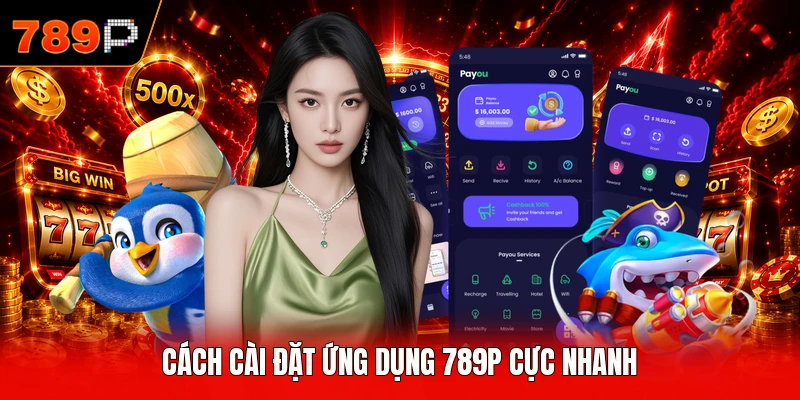 Cách cài đặt ứng dụng 789P cực nhanh