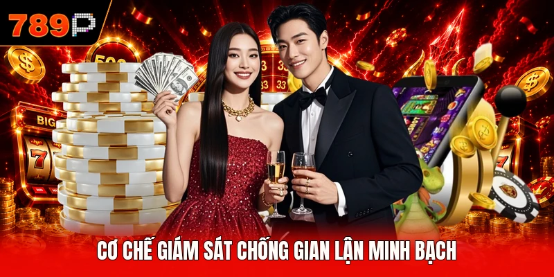 Cơ chế giám sát chống gian lận minh bạch