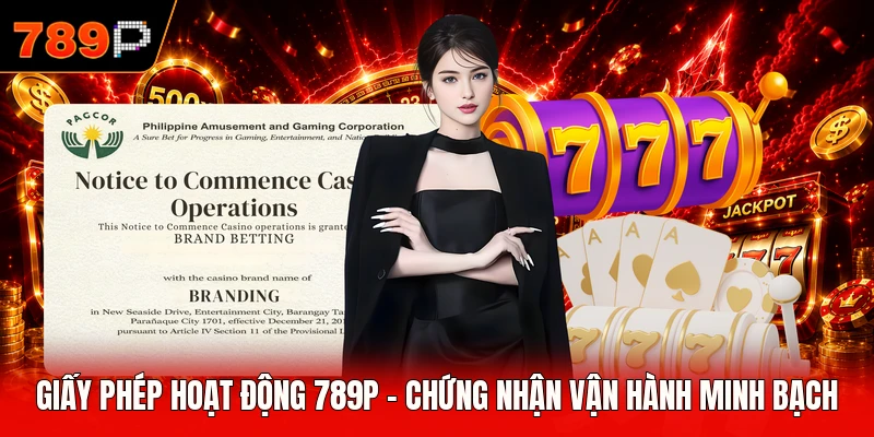 Giấy Phép Hoạt Động 789P - Chứng Nhận Vận Hành Minh Bạch