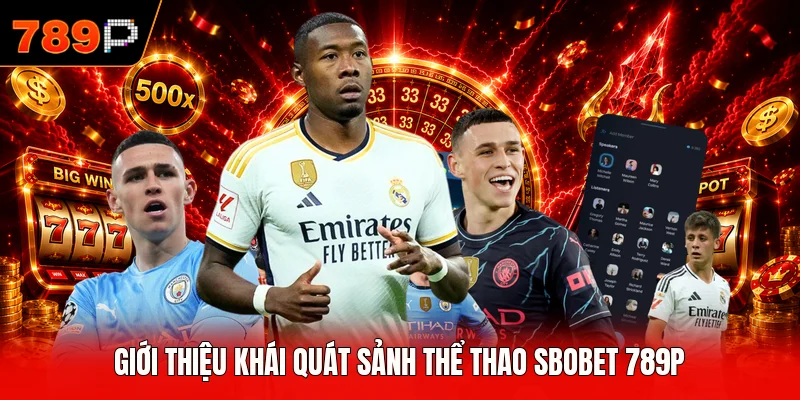 Giới thiệu khái quát sảnh thể thao SBOBET 789P