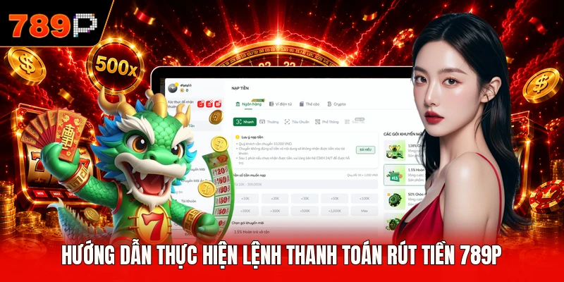 Hướng dẫn thực hiện lệnh thanh toán rút tiền 789P