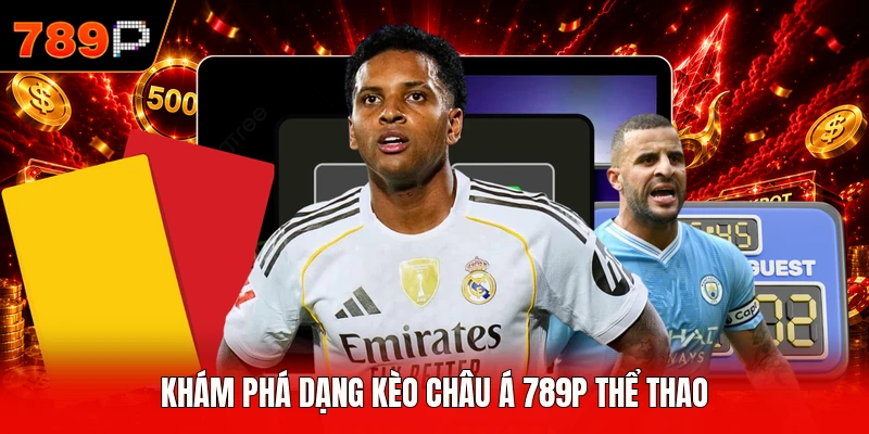 Khám phá dạng kèo châu Á 789P thể thao