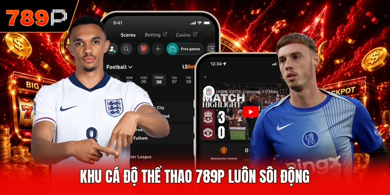 Khu cá độ thể thao 789P luôn sôi động