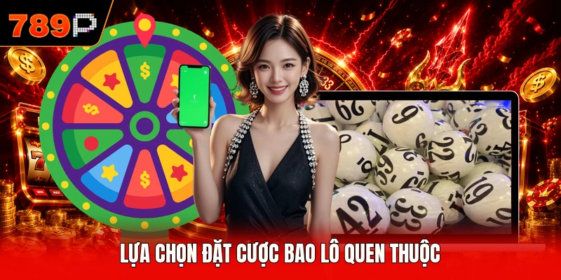 Lựa chọn đặt cược bao lô quen thuộc