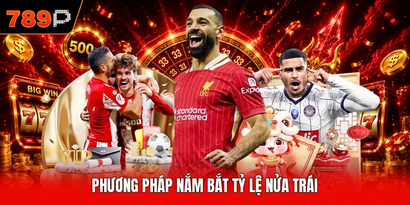 Phương pháp nắm bắt tỷ lệ nửa trái