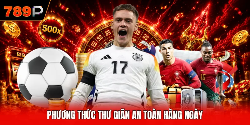 Phương thức thư giãn an toàn hàng ngày