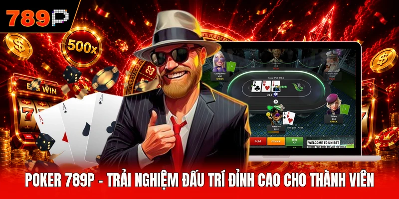 Poker 789P - Trải Nghiệm Đấu Trí Đỉnh Cao Cho Thành Viên