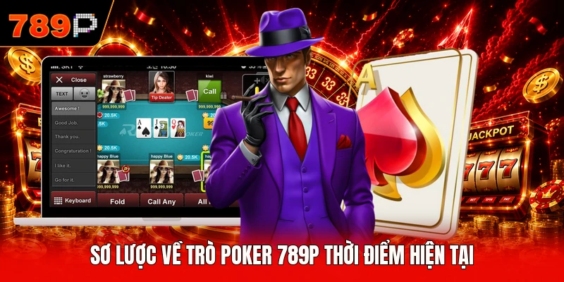 Sơ lược về trò poker 789P thời điểm hiện tại