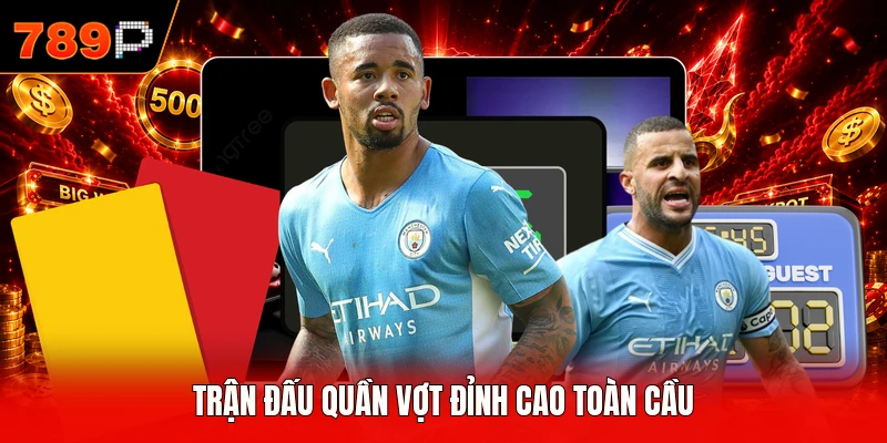 Trận đấu quần vợt đỉnh cao toàn cầu