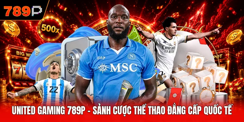 United Gaming 789P - Sảnh Cược Thể Thao Đẳng Cấp Quốc Tế