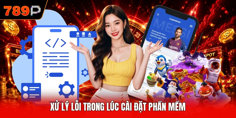 Xử lý lỗi trong lúc cài đặt phần mềm